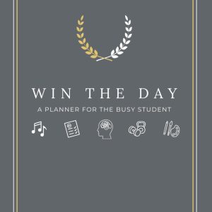 Win the Day: A Comprehensive Planner for Busy Students to Help Manage Their Time, Build a Positive Mindset, and Maximize Productivity Paperback